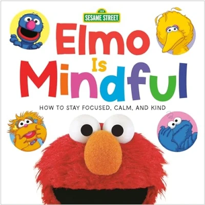 Image of Elmo Is Mindful (Sesame Street): How to Stay Focused, Calm, and Kind Street Wellness)