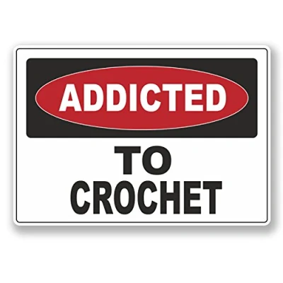 Image of 2 x 10cm Addicted to Crochet Vinyl Sticker Laptop Warning Funny #6531 (10cm Wide 7cm Tall)