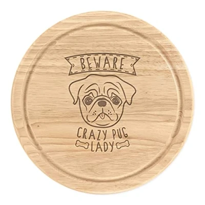 Image of Beware Crazy Pug Lady Wooden Chopping Cheese Board Round 25cm