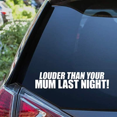 Image of LOUDER THAN YOUR MUM LAST NIGHT Funny Car Sticker Lowered Window Bumper Vinyl Decal