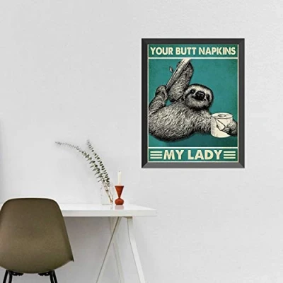 Image of TNND Your Butt Napkins My Lady Poster Sloth Funny Bathroom Decor Lover Gift Home Father&#039;s Day Metal Signs 12X16 inch