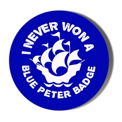 Image of Gift Insanity I NEVER WON A BLUE PETER Badge 45mm Novelty