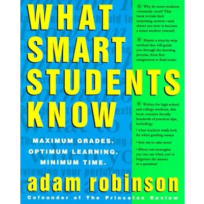 Image of What Smart Students Know: Maximum Grades. Optimum Learning. Minimum Time.
