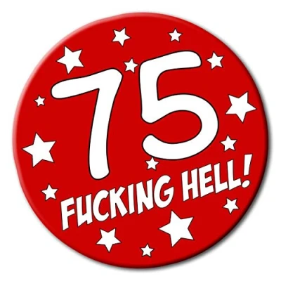 Image of Party People 75th Birthday badge 59mm Novelty pin button gift