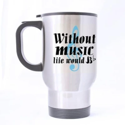 Image of Durable Funny Musician Coffee Mug Without Music Life Would be Flat Theme 100% Stainless Steel Material Travel Mugs 14oz sizes