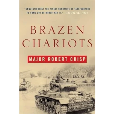 Image of Brazen Chariots A Tank Commander in Operation Crusader
