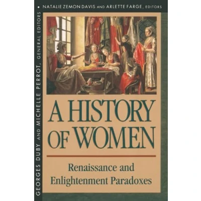 Image of A History of Women in the West: Renaissance and Enlightenment Paradoxes v. 3 (History West): (Revised): Volume III