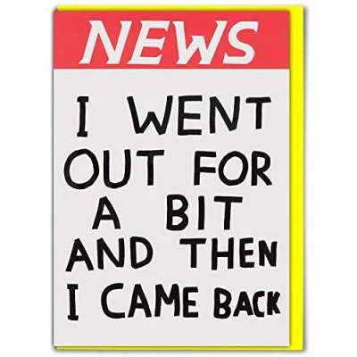 Image of Official David Shrigley Funny Happy Birthday Card &#039;Went Out for A Bit&#039; Lockdown Isolation Quarantine Perfect Him Her Sold by Brainbox Candy