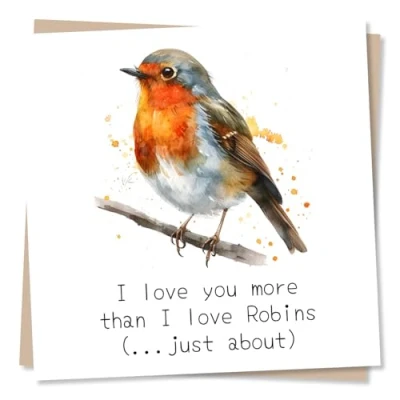Image of Funny Bird Birthday Card Or Anniversary For Partner I Love You More Than Robins Husband, Wife, Boyfriend, Girlfriend