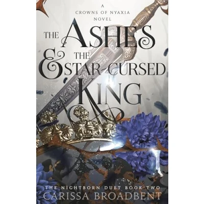 Image of the Ashes and Star Cursed King: must read Sunday Times Bestselling romantasy sensation, second novel in Crowns of Nyaxia series