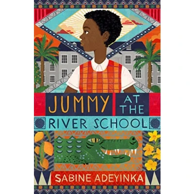 Image of Jummy at the River School: a Nigerian boarding school mystery by Sabine Adeyinka chosen as Blackwell&#039;s Children&#039;s Book of Month