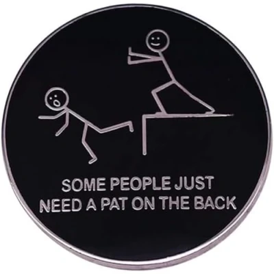 Image of Fun Quotes Brooch SOME PEOPLE JUST NEED A PAT ON THE BACK English Spoof Badge Backpack with Lapel Pin Enamel Clothing Badges Jewelry Accessories