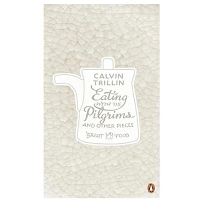 Image of Eating with the Pilgrims and Other Pieces (Penguin Great Food)