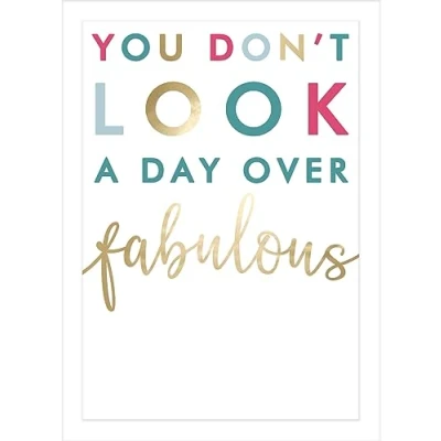 Image of You Don&#039;t Look A Day Over Fabulous Birthday Card Foiled Portobello Greeting Cards PTB001