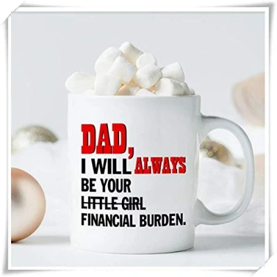 Image of Dad I Will Always Be Your Little Girl Financial Burden Mug Coffee Funny Gift for from Daughter Christmas, 11oz Ceramic Novelty Mug/Cup