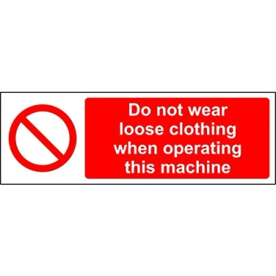 Image of Do not wear loose clothing when operating this machine Safety sign Self adhesive sticker 150mm x 50mm