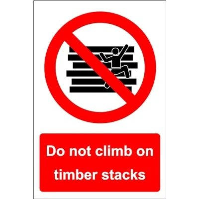 Image of Do not climb on timber stacks Safety sign 1.2mm Rigid plastic 300mm x 200mm Case (Pack of 10)