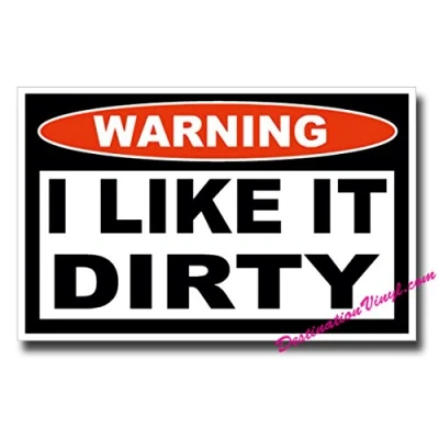 Image of 2 x Glossy Vinyl Stickers Warning I like it Dirty 4x4 Car Van Off Road Joke #0021 (As shown.)