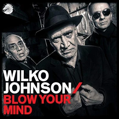 Image of Wilko Johnson Blow Your Mind 180gram vinyl 2018 UK LP 6734813