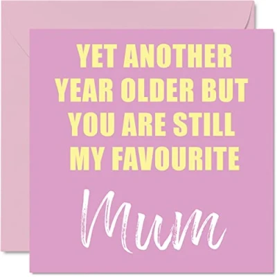 Image of Funny Birthday Cards for Mum Another Year Older Still My Favourite Banter Happy Card from Son Daughter, Mother Gifts, 145mm x Joke Greeting Gift Mama Mom