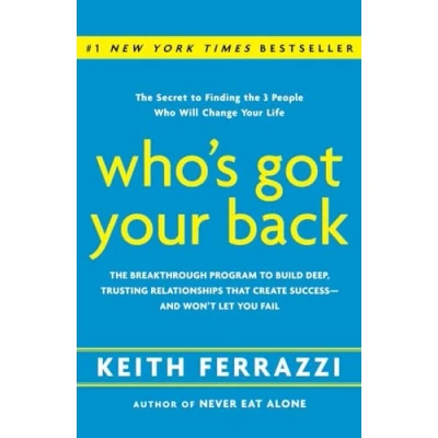 Image of Who&#039;s Got Your Back: The Breakthrough Program to Build Deep, Trusting Relationships That Create Success and Won&#039;t Let You Fail