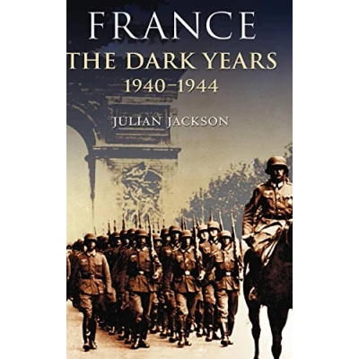 Image of France: The Dark Years, 1940 1944