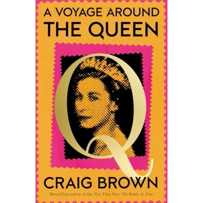 Image of VOYAGE AROUND Queen HB: the new Sunday Times bestselling biography of Elizabeth II, from winner Baillie Gifford Prize