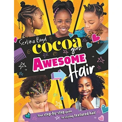 Image of Cocoa Girl Awesome Hair: Your step by guide to styling textured hair