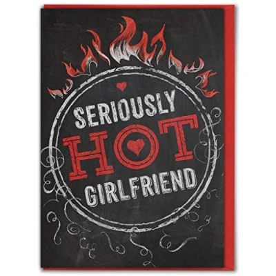 Image of Funny &#039;Seriously Hot Girlfriend&#039; Birthday Greetings Card