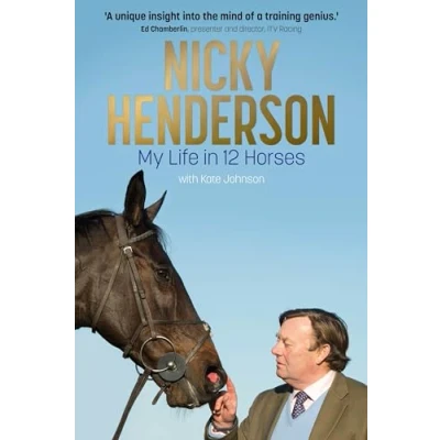 Image of Nicky Henderson: My Life in 12 horses The Perfect Gift for Horse racing Fans