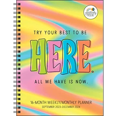 Image of Positively Present 16 Month 2023 2024 Weekly/Monthly Planner Calendar: Try Your Best to Be Here. All We Have Is Now.