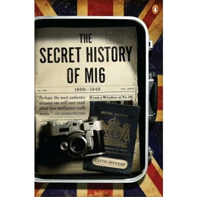 Image of The Secret History of MI6, 1909 1949
