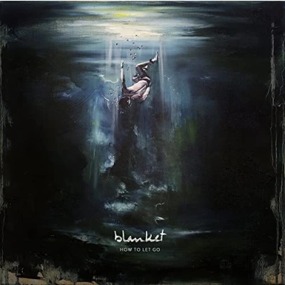 Image of Blanket (UK) How To Let Go Sealed 2018 UK vinyl LP 19075822611
