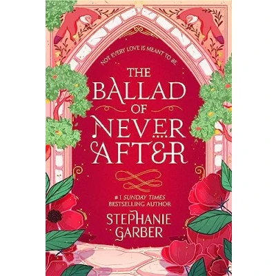 Image of the Ballad of Never After: stunning sequel to Sunday Times bestseller Once Upon A Broken Heart