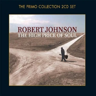 Image of Robert Johnson (30s) The High Price Of Soul 2006 Czech 2 CD album set PRMCD6036