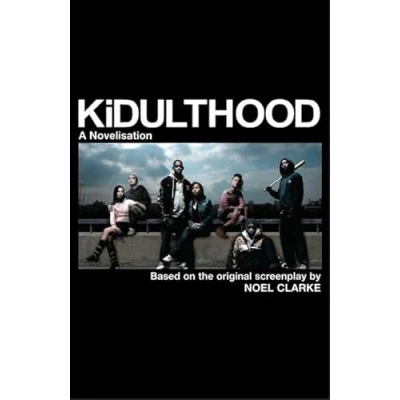 Image of Kidulthood: Based on the Screenplay by Noel Clarke