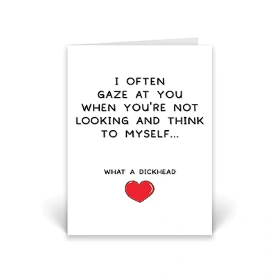 Image of Rib ticklerz Funny Rude Anniversary Valentine&#039;s Card Joke Husband Boyfriend Wife I Often Gaze At You Think You&#039;re A Dickhead Banter Jokes Celebrate CD656