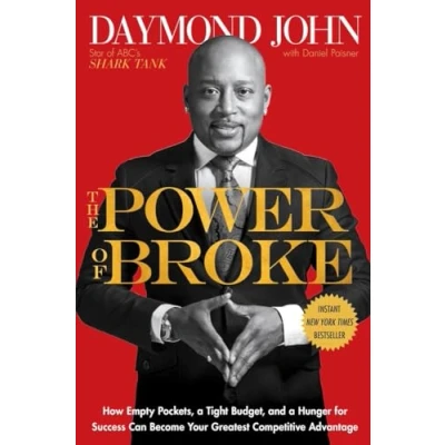 Image of The Power of Broke: How Empty Pockets, a Tight Budget, and Hunger for Success Can Become Your Greatest Competitive Advantage