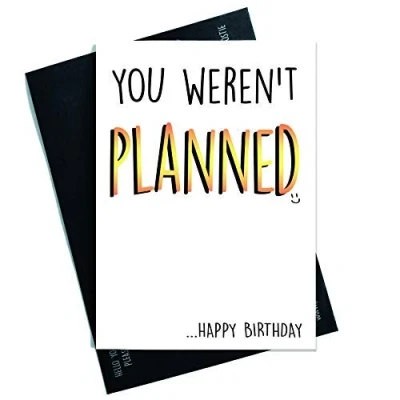 Image of Funny Birthday Card Boyfriend Husband Girlfriend Wife Best Friend Humour Novelty Banter Joke You Weren&#039;t Planned Laughter PC356