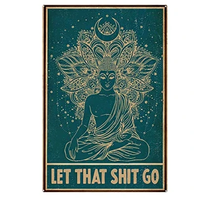 Image of Let That Shit Go Signs Buddha Funny Quotes Yoga Quote Meditating Wall Decor Poster Metal Sign 8X12 Inches