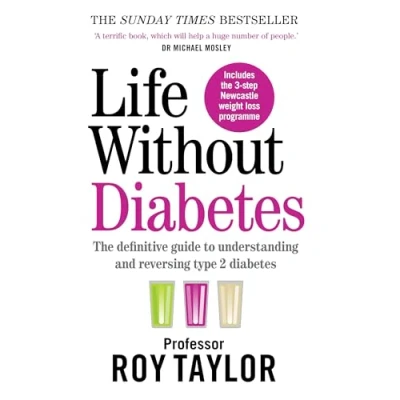 Image of Life Without Diabetes: The definitive guide to understanding and reversing your type 2 diabetes