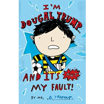 Image of I&#039;m Dougal Trump... and it&#039;s not my fault! (Dougal Trump, 1)
