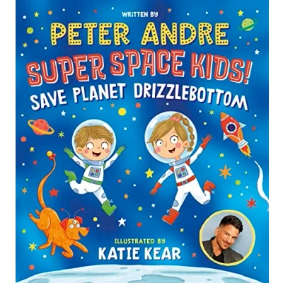 Image of Super Space Kids! Save Planet Drizzlebottom the first intergalactic adventure from superstar Peter Andre