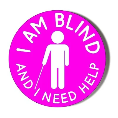 Image of Gift Insanity I AM BLIND AND NEED HELP PINK 45mm novelty badge