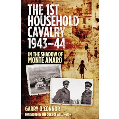 Image of the 1st Household Cavalry 1943 44: in Shadow of Monte Amaro