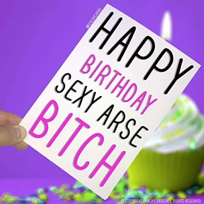 Image of Birthday Cards, Happy Sexy Arse Bitch, Funny Card, Novelty Greeting Offensive Card Adult Humour Rude PC21