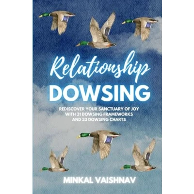 Image of Relationship Dowsing: Rediscover your sanctuary of joy with 31 dowsing frameworks and 33 charts