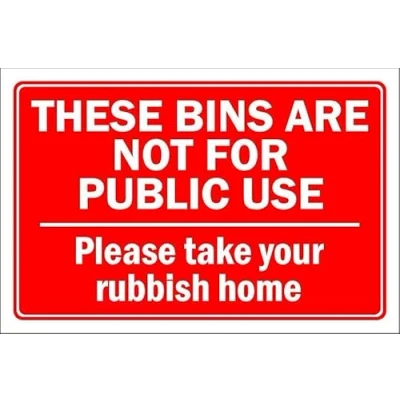 Image of These bins are not for public use, please take your rubbish home 1mm flexible Plastic sign (300mm x 200mm)