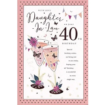 Image of ICG Special Daughter In Law 40th Birthday Card Age 40 Floral Champagne Flutes with Butterflies and Foil Details