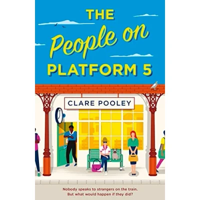 Image of The People on Platform 5: A feel good and uplifting read with unforgettable characters from bestselling author of Authenticity Project